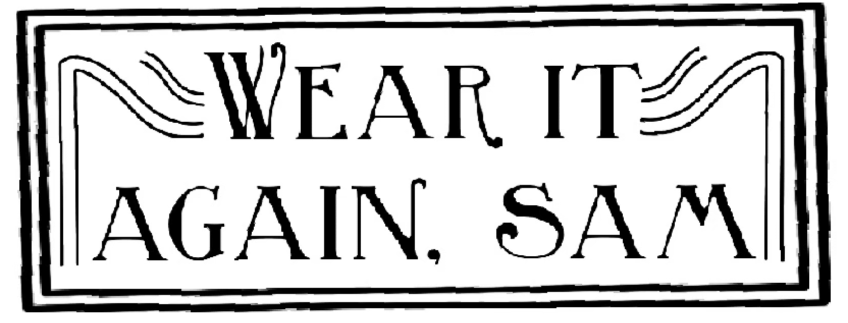Wear It Again, Sam